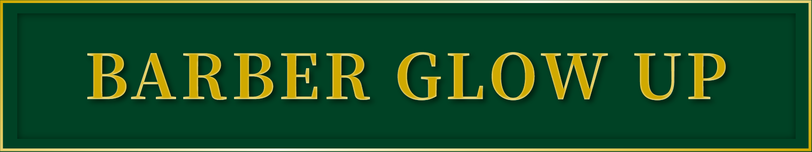 BARBER GLOW UP